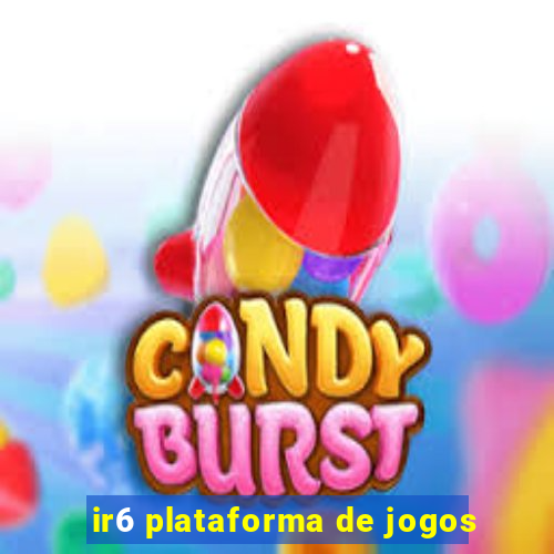 ir6 plataforma de jogos